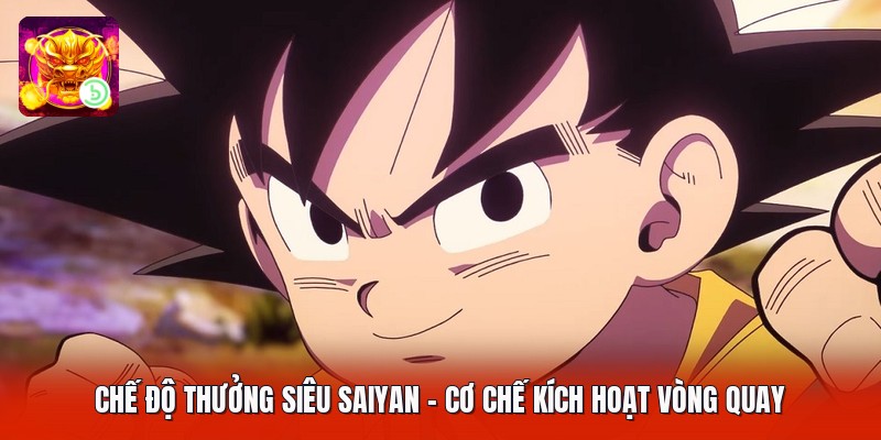 Chế Độ Thưởng Siêu Saiyan - Cơ Chế Kích Hoạt Vòng Quay
