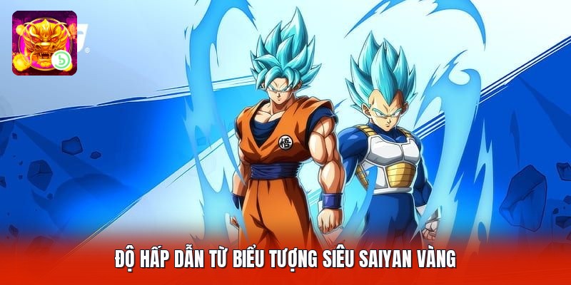 Độ hấp dẫn từ biểu tượng siêu saiyan vàng