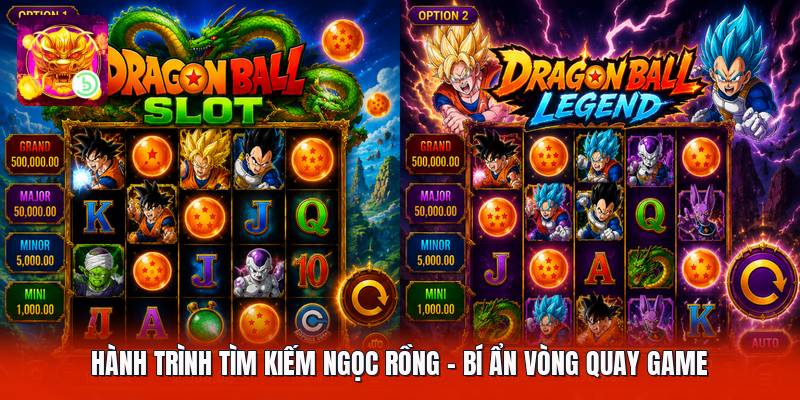 Hành Trình Tìm Kiếm Ngọc Rồng - Bí Ẩn Vòng Quay Game
