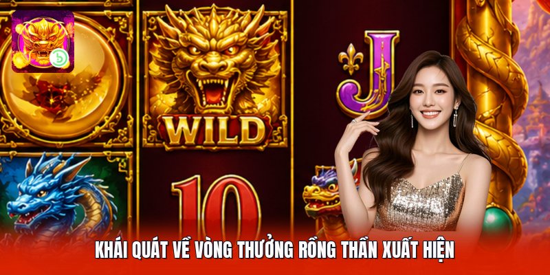 Khái quát về vòng thưởng rồng thần xuất hiện