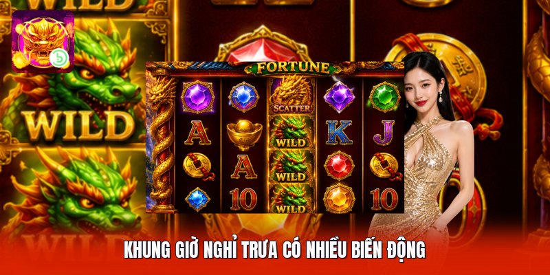 Khung giờ nghỉ trưa có nhiều biến động
