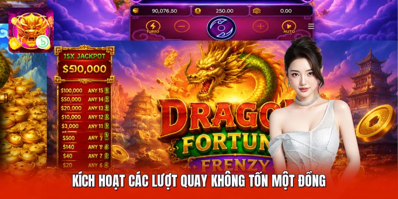 Kích hoạt các lượt quay không tốn một đồng