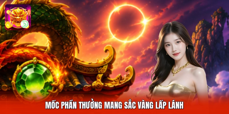 Mốc phần thưởng mang sắc vàng lấp lánh