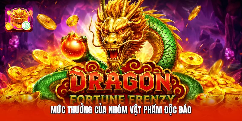 Mức thưởng của nhóm vật phẩm độc đáo