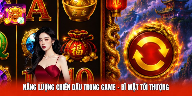 Năng Lượng Chiến Đấu Trong Game - Bí Mật Tối Thượng