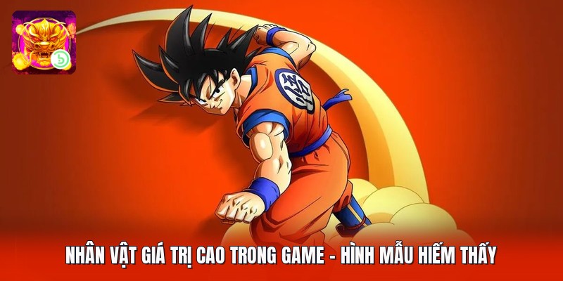 Nhân Vật Giá Trị Cao Trong Game - Hình Mẫu Hiếm Thấy