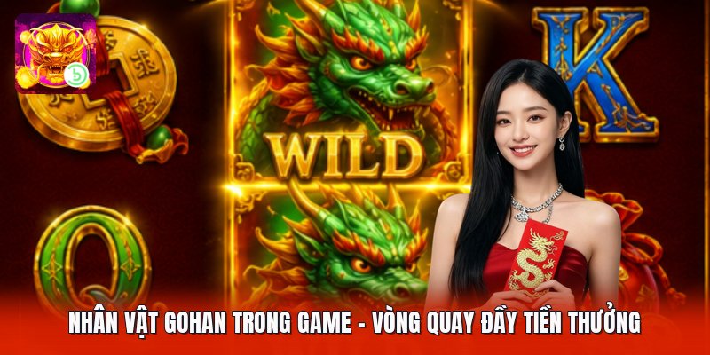 Nhân Vật Gohan Trong Game - Vòng Quay Đầy Tiền Thưởng