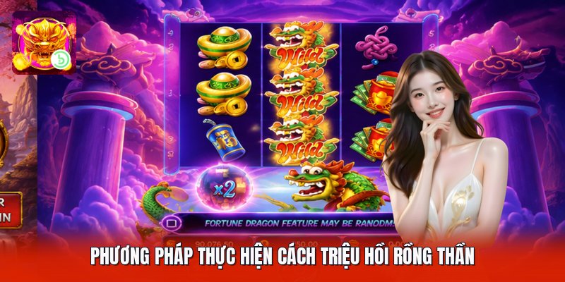 Phương pháp thực hiện cách triệu hồi rồng thần