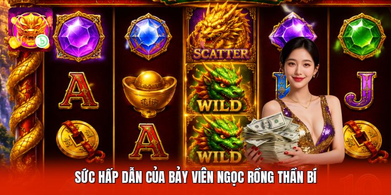 Sức hấp dẫn của bảy viên ngọc rồng thần bí