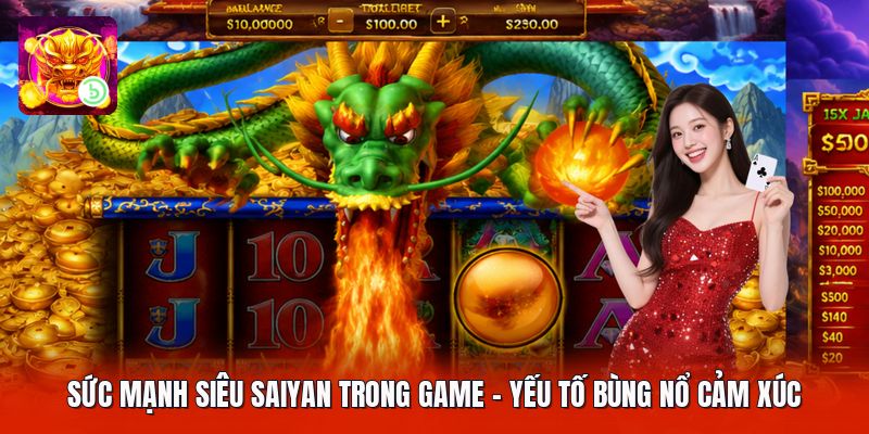 Sức Mạnh Siêu Saiyan Trong Game - Yếu Tố Bùng Nổ Cảm Xúc
