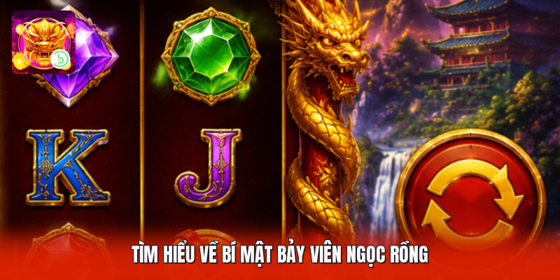 Tìm hiểu về bí mật bảy viên ngọc rồng